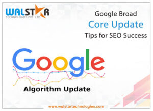 Google Broad Core Update: Tips for SEO Success